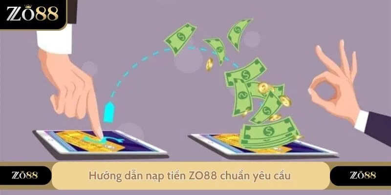 Hướng dẫn nạp tiền ZO88 chuẩn yêu cầu