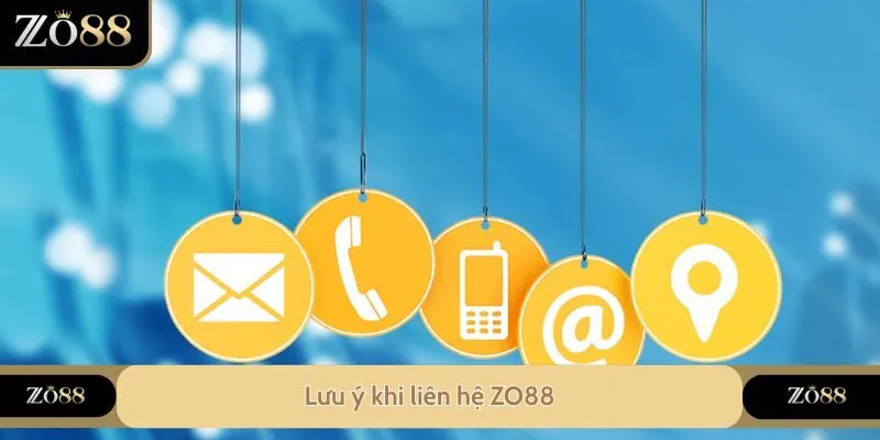 Lưu ý khi liên hệ ZO88
